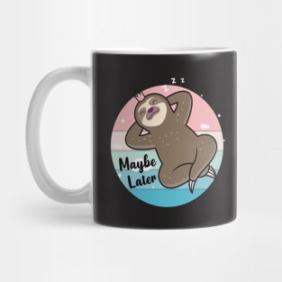 Maybe Later, Cute Sloth Sleep Design Mug